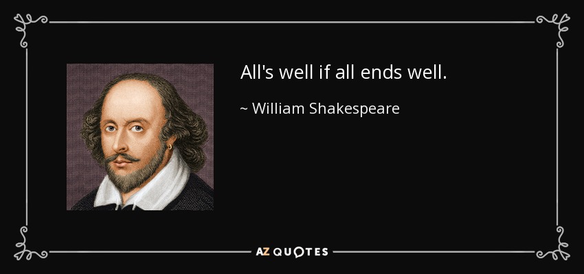 quote-all-s-well-if-all-ends-well-william-shakespeare-34-33-96.jpg